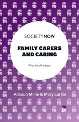 Family Carers and Caring: What It's All About цена и информация | Самоучители | pigu.lt