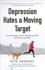 Depression Hates a Moving Target: How Running With My Dog Brought Me Back From the Brink (Running Can Be the Best Therapy for Depression) kaina ir informacija | Saviugdos knygos | pigu.lt