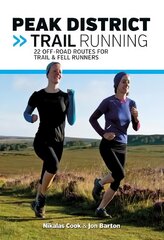 Peak District Trail Running: 22 off-road routes for trail & fell runners Reprinted with minor amendments in November 2018. kaina ir informacija | Knygos apie sveiką gyvenseną ir mitybą | pigu.lt