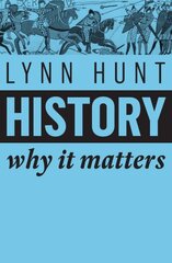 History: Why It Matters kaina ir informacija | Istorinės knygos | pigu.lt