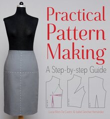 Practical Pattern Making: A Step-by-Step Guide: A Step-by-Step Guide цена и информация | Книги о питании и здоровом образе жизни | pigu.lt