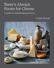 There's Always Room for Cheese: A Guide to Cheesemaking at Home kaina ir informacija | Receptų knygos | pigu.lt