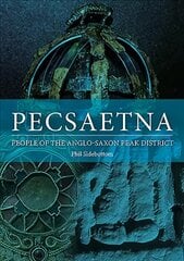 Pecsaetna: People of the Anglo-Saxon Peak District цена и информация | Исторические книги | pigu.lt