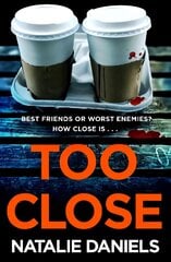 Too Close: Now a major three-part ITV drama kaina ir informacija | Fantastinės, mistinės knygos | pigu.lt