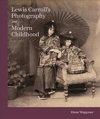Lewis Carroll's Photography and Modern Childhood цена и информация | Книги по фотографии | pigu.lt