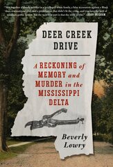 Deer Creek Drive: A Reckoning of Memory and Murder in the Mississippi Delta цена и информация | Биографии, автобиогафии, мемуары | pigu.lt
