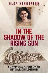 In the Shadow of the Rising Sun: Surviving a Prisoner of War Childhood цена и информация | Биографии, автобиографии, мемуары | pigu.lt