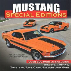 Mustang Special Editions: More Than 500 Models Including Shelbys, Cobras, Twisters, Pace Cars, Saleens and more kaina ir informacija | Enciklopedijos ir žinynai | pigu.lt