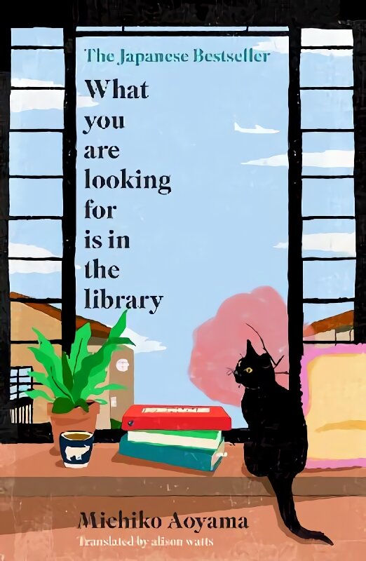 What You Are Looking for is in the Library: The uplifting Japanese fiction bestseller kaina ir informacija | Fantastinės, mistinės knygos | pigu.lt