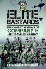 Elite Bastards: The Combat Missions of Company F, LRP Teams in Vietnam kaina ir informacija | Istorinės knygos | pigu.lt