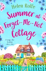 Summer at Forget-Me-Not Cottage: A BRAND NEW perfect romantic summer read from Helen Rolfe for 2023 цена и информация | Фантастика, фэнтези | pigu.lt