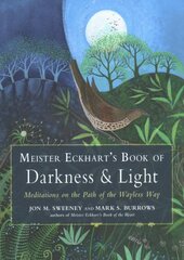 Meister Eckhart's Book of Darkness & Light: Meditations on the Path of the Wayless Way kaina ir informacija | Dvasinės knygos | pigu.lt