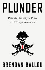 Plunder: Private Equity's Plan to Pillage America kaina ir informacija | Ekonomikos knygos | pigu.lt