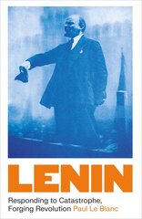 Lenin: Responding to Catastrophe, Forging Revolution kaina ir informacija | Biografijos, autobiografijos, memuarai | pigu.lt