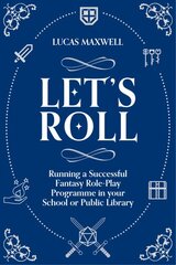 Let's Roll: A Guide to Setting up Tabletop Role-Playing Games in your School or Public Library kaina ir informacija | Enciklopedijos ir žinynai | pigu.lt