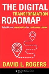 Digital Transformation Roadmap: Rebuild Your Organization for Continuous Change kaina ir informacija | Ekonomikos knygos | pigu.lt