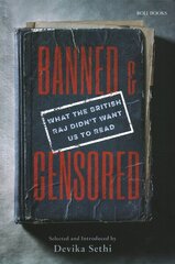 Banned & Censored: What the British Raj Didn't Want Us To Read цена и информация | Исторические книги | pigu.lt