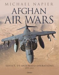 Afghan Air Wars: Soviet, US and NATO operations, 1979-2021 kaina ir informacija | Socialinių mokslų knygos | pigu.lt