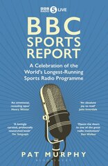 BBC Sports Report: A Celebration of the World's Longest-Running Sports Radio Programme: Shortlisted for the Sunday Times Sports Book Awards 2023 цена и информация | Книги о питании и здоровом образе жизни | pigu.lt