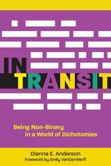 In Transit: Being Non-Binary in a World of Dichotomies kaina ir informacija | Socialinių mokslų knygos | pigu.lt