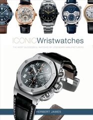 Iconic Wristwatches: The Most-Successful Watches by Legendary Manufacturers: The Most-Successful Watches by Legendary Manufacturers kaina ir informacija | Knygos apie meną | pigu.lt