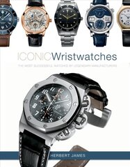 Iconic Wristwatches: The Most-Successful Watches by Legendary Manufacturers: The Most-Successful Watches by Legendary Manufacturers цена и информация | Книги об искусстве | pigu.lt