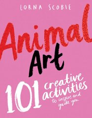 Animal Art: 101 Creative Activities to Inspire and Guide You kaina ir informacija | Knygos apie meną | pigu.lt