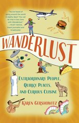 Wanderlust: Extraordinary People, Quirky Places, and Curious Cuisine kaina ir informacija | Biografijos, autobiografijos, memuarai | pigu.lt