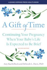 Gift of Time: Continuing Your Pregnancy When Your Baby's Life Is Expected to Be Brief second edition цена и информация | Самоучители | pigu.lt