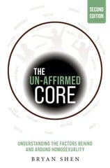 Un-Affirmed Core: Understanding the Factors Behind and Around Homosexuality 2nd ed. kaina ir informacija | Socialinių mokslų knygos | pigu.lt