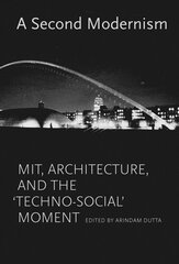 Second Modernism: MIT, Architecture, and the 'Techno-Social' Moment kaina ir informacija | Knygos apie architektūrą | pigu.lt