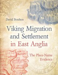 Viking Migration and Settlement in East Anglia: The Place-Name Evidence kaina ir informacija | Istorinės knygos | pigu.lt