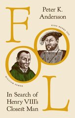 Fool: In Search of Henry VIII's Closest Man kaina ir informacija | Biografijos, autobiografijos, memuarai | pigu.lt