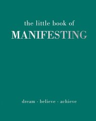 Little Book of Manifesting: Dream. Believe. Achieve. цена и информация | Самоучители | pigu.lt