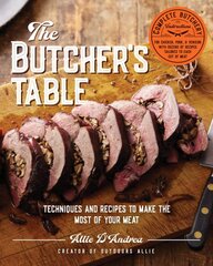 Butcher's Table: Techniques and Recipes to Make the Most of Your Meat kaina ir informacija | Receptų knygos | pigu.lt