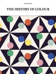 History of Colour: A Universe of Chromatic Phenomena цена и информация | Книги об искусстве | pigu.lt