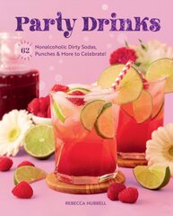 Party Drinks: 62 Nonalcoholic Dirty Sodas, Punches & More to Celebrate! цена и информация | Книги рецептов | pigu.lt