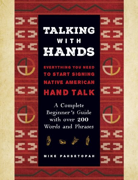 Talking with Hands: Everything You Need to Start Signing Native American Hand Talk - A Complete Beginner's Guide with over 200 Words and Phrases цена и информация | Užsienio kalbos mokomoji medžiaga | pigu.lt