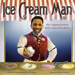 Ice Cream Man: How Augustus Jackson Made a Sweet Treat Better kaina ir informacija | Knygos paaugliams ir jaunimui | pigu.lt