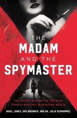 Madam and the Spymaster: The Secret History of the Most Famous Brothel in Wartime Berlin цена и информация | Исторические книги | pigu.lt