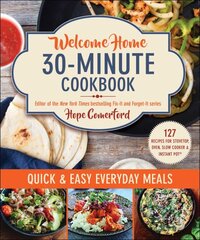 Welcome Home 30-Minute Cookbook: Quick & Easy Everyday Meals kaina ir informacija | Receptų knygos | pigu.lt