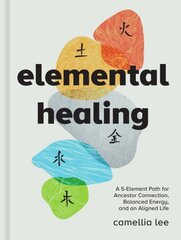 Elemental Healing: A 5-Element Path for Ancestor Connection, Balanced Energy, and an Aligned Life kaina ir informacija | Saviugdos knygos | pigu.lt