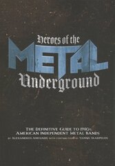 Heroes Of The Metal Underground: The Definitive Guide to 1980s American Independent Metal Bands цена и информация | Книги об искусстве | pigu.lt