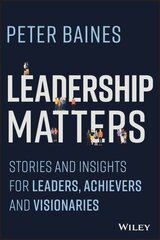 Leadership Matters: Stories and Insights for Leaders, Achievers and Visionaries цена и информация | Книги по экономике | pigu.lt