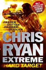 Chris Ryan Extreme: Hard Target: Faster, Grittier, Darker, Deadlier kaina ir informacija | Fantastinės, mistinės knygos | pigu.lt
