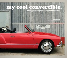 my cool convertible: an inspirational guide to stylish convertibles kaina ir informacija | Enciklopedijos ir žinynai | pigu.lt