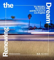 Renewing the Dream: Mobility Revolution and the Future of Los Angeles, The kaina ir informacija | Knygos apie architektūrą | pigu.lt