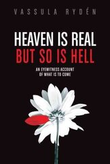 Heaven is Real But So is Hell: An Eyewitness Account of What is to Come kaina ir informacija | Dvasinės knygos | pigu.lt