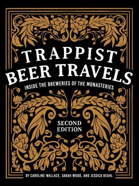 Trappist Beer Travels: Inside the Breweries of the Monasteries: Inside the Breweries of the Monasteries 2nd ed. kaina ir informacija | Receptų knygos | pigu.lt