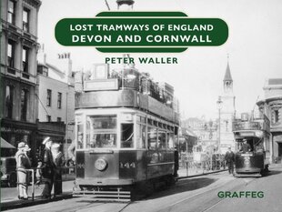 Lost Tramways of England: Devon and Cornwall цена и информация | Путеводители, путешествия | pigu.lt